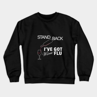 STAND BACK IVE GOT WINE FLU CORONAVIRUS COVID-19  T-SHIRT DESIGNTO DEFEND A COUNTRY YOU NEED AN ARMY BUT TO DEFEND A CIVILIZATION YOU NEED EDUCATION CORONAVIRUS COVID-19  T-SHIRT DESIGN Crewneck Sweatshirt